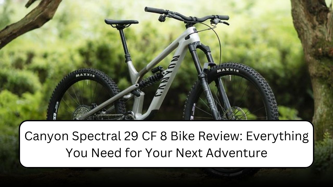 Canyon Spectral 29 CF 8 Bike Review: Everything You Need for Your Next Adventure