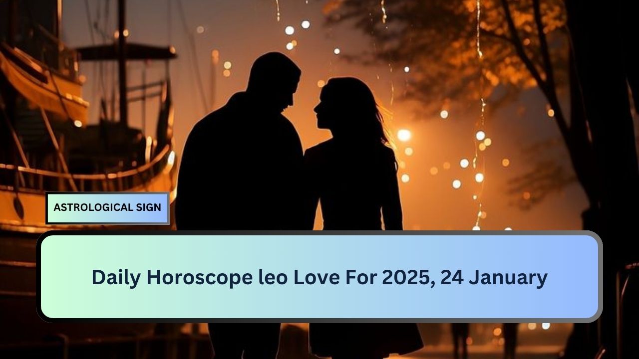 Daily Horoscope leo Love For 2025