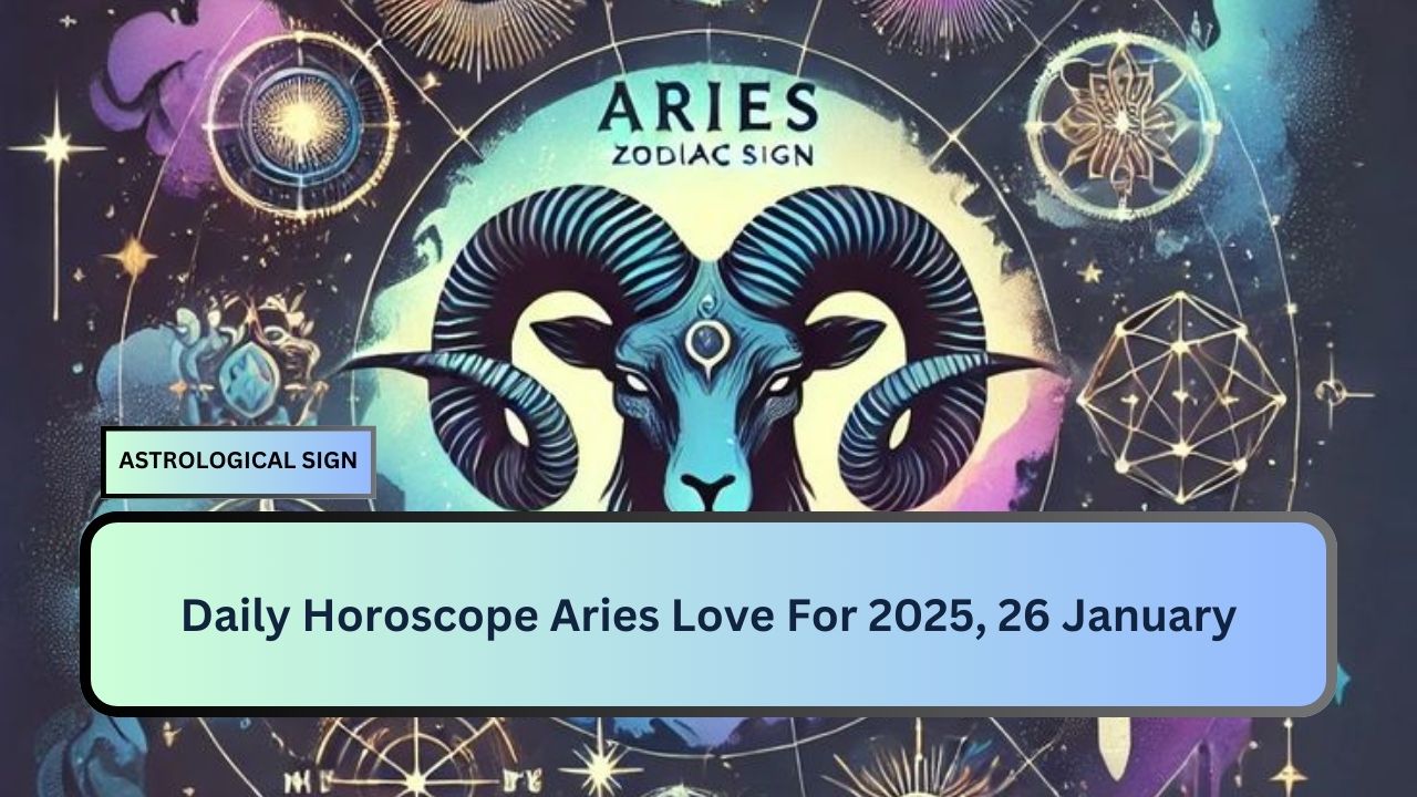 Daily Horoscope Aries Love For 2025, 26 January