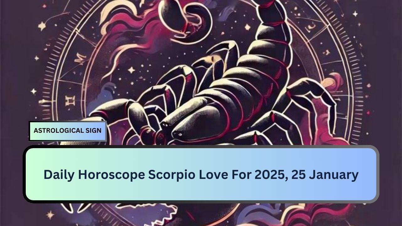 Daily Horoscope Scorpio Love For 2025