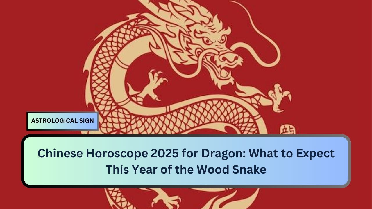 Chinese Horoscope 2025 for Dragon