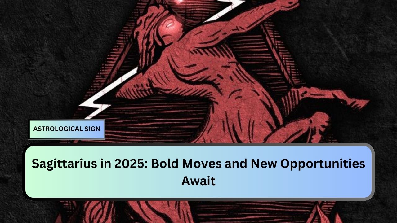 Sagittarius in 2025: Bold Moves and New Opportunities Await