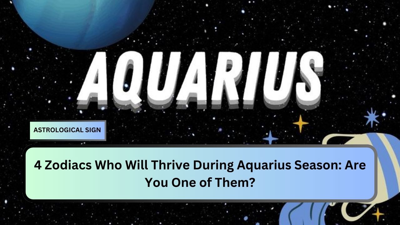 4 Zodiacs Who Will Thrive During Aquarius Season: Are You One of Them?