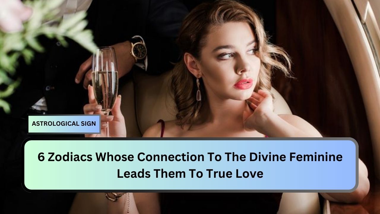 6 Zodiacs Whose Connection To The Divine Feminine Leads Them To True Love