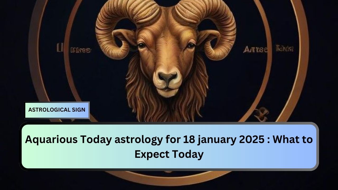 Aquarious Today astrology for 18 january 2025