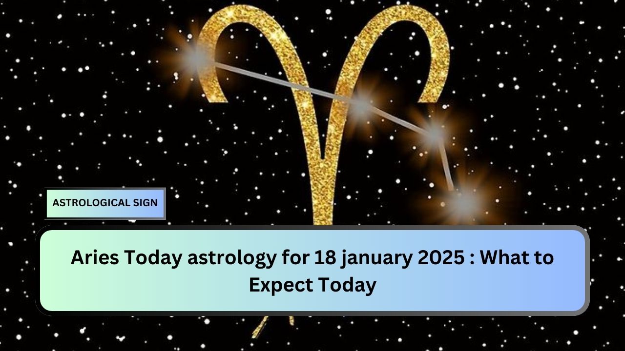 Aries Today astrology for 18 january 2025