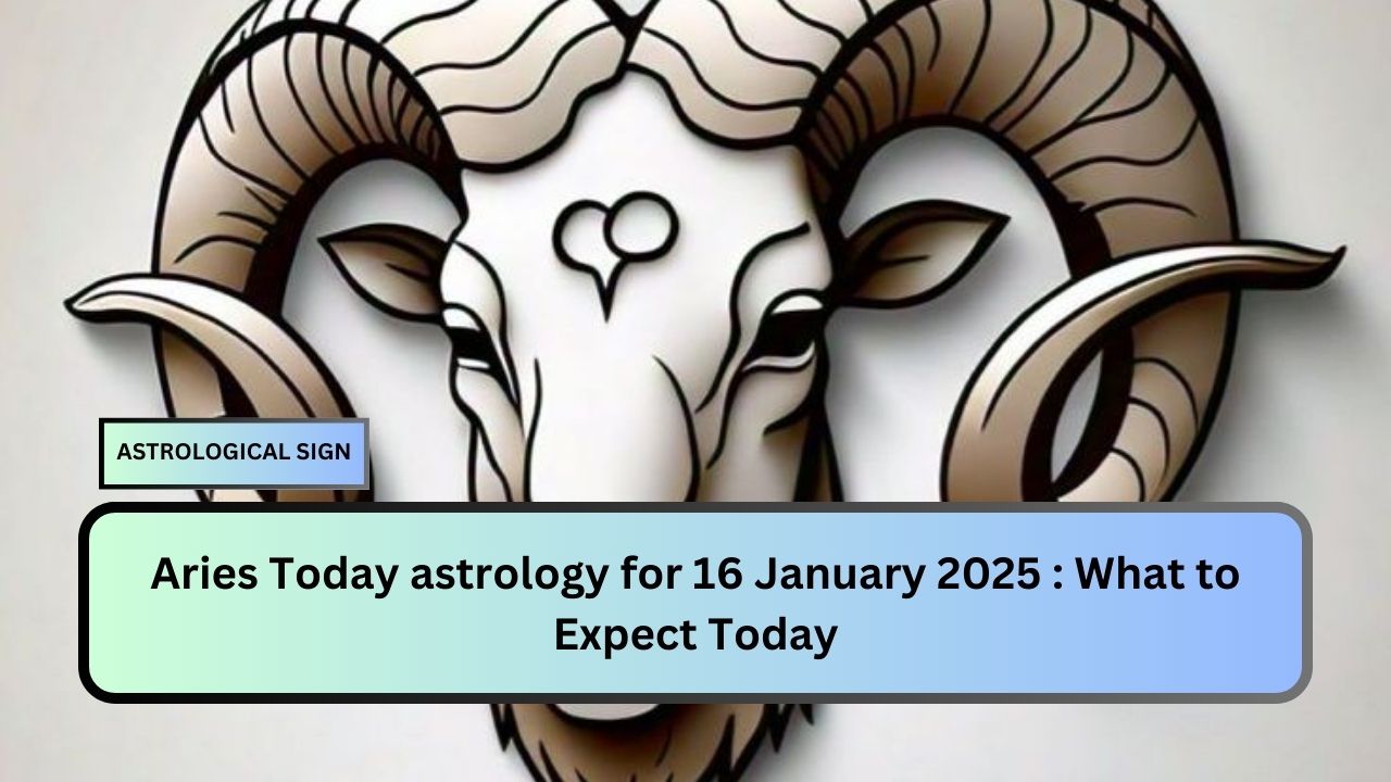 Aries Today astrology for 16 January 2025