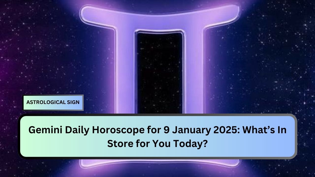 Gemini Daily Horoscope for 9 January 2025