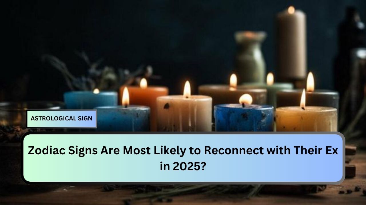 Zodiac Signs Are Most Likely to Reconnect with Their Ex in 2025