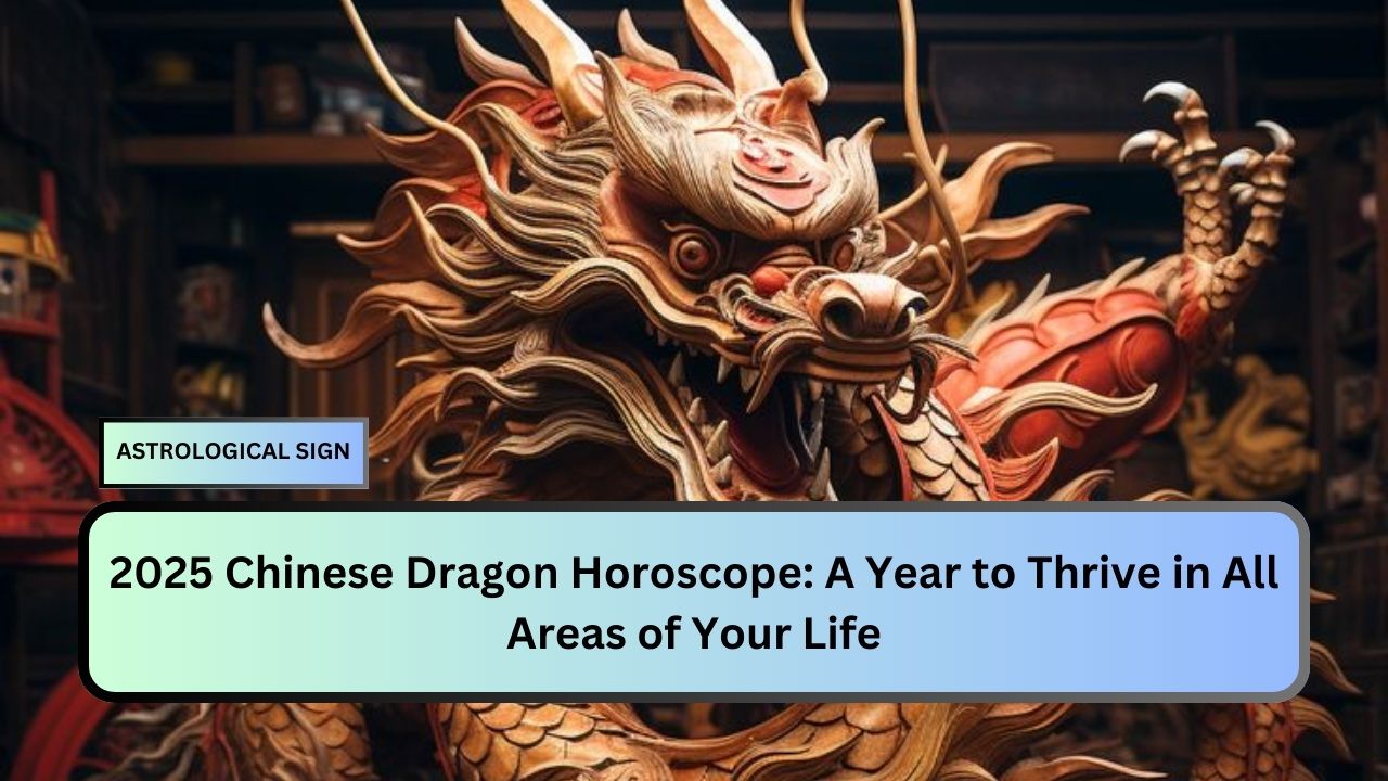 2025 Chinese Dragon Horoscope