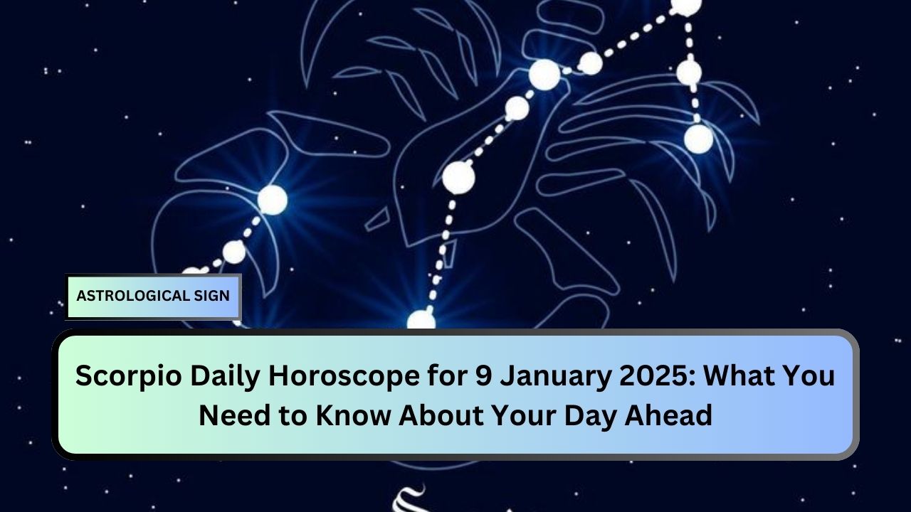 Scorpio Daily Horoscope for 9 January 2025