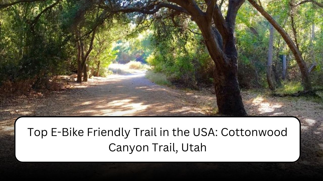 Top E-Bike Friendly Trail in the USA: Cottonwood Canyon Trail, Utah