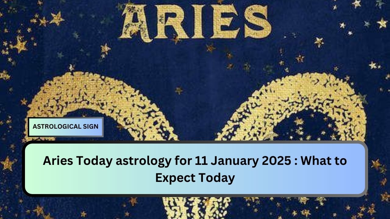 Aries Today astrology for 11 January 2025