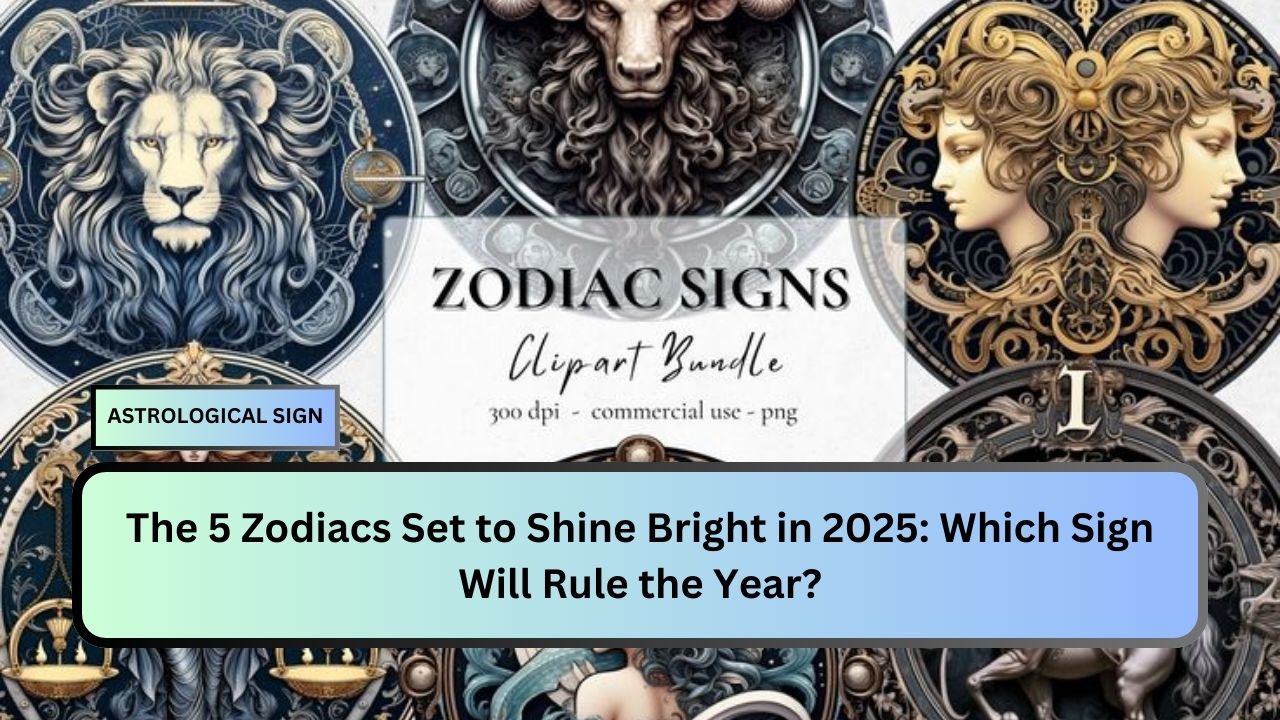 5 Zodiacs Set to Shine Bright in 2025