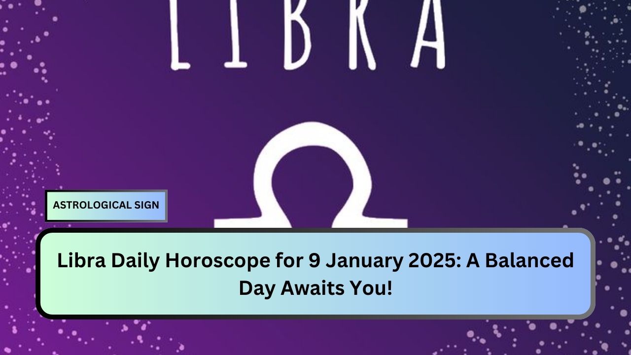 Libra Daily Horoscope for 9 January 2025