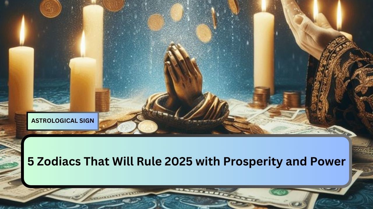 5 Zodiacs That Will Rule 2025