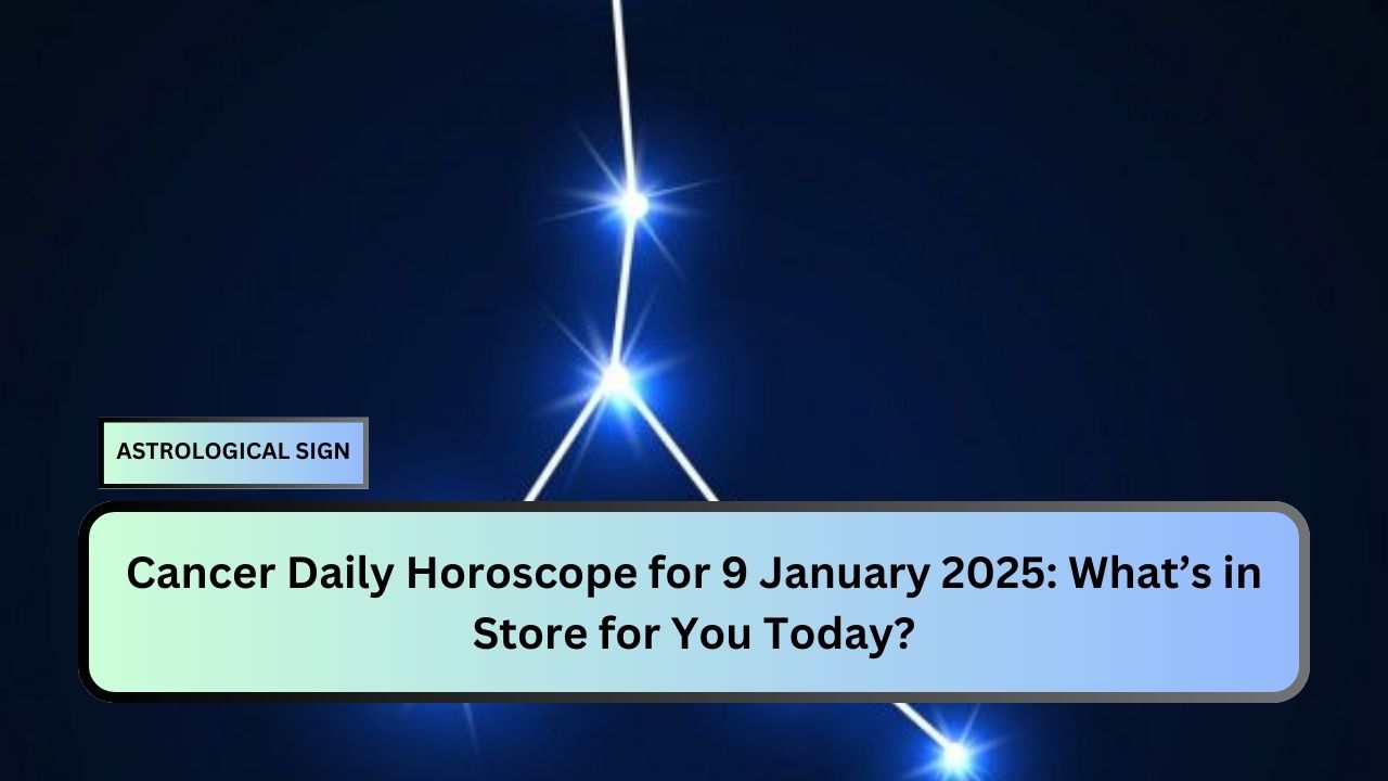 Cancer Daily Horoscope for 9 January 2025