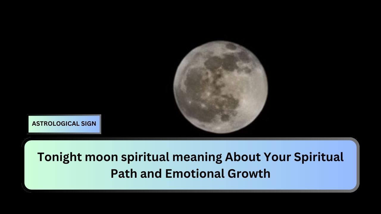 Tonight moon spiritual meaning