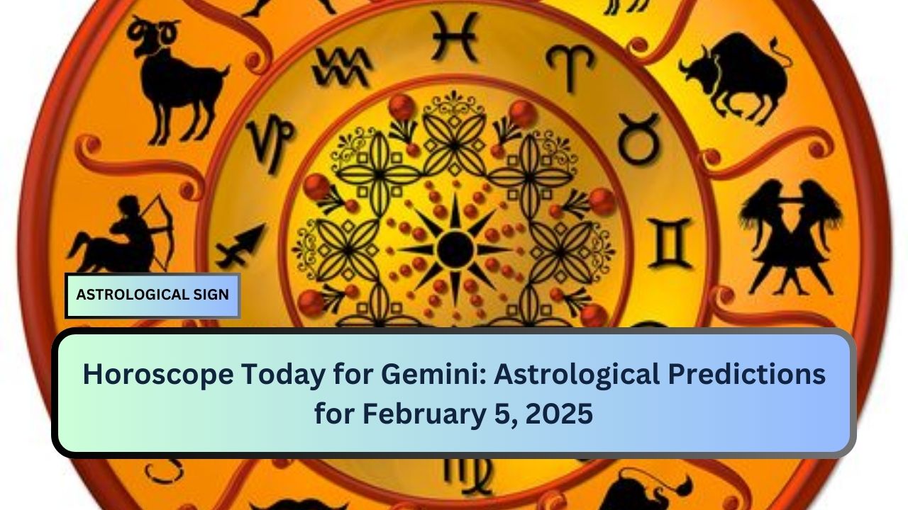 Horoscope Today for Gemini: Astrological Predictions for February 5, 2025